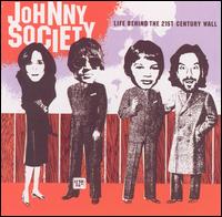 Johnny Society | Life Behind The 21st Century Wall