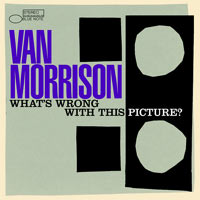 Van Morrison | What's Wrong With This Picture?