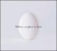 Wilco | A Ghost Is Born